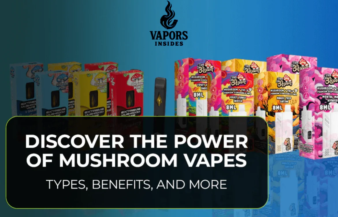 Exploring Mushroom Vapes: Types, Benefits, and How They Work